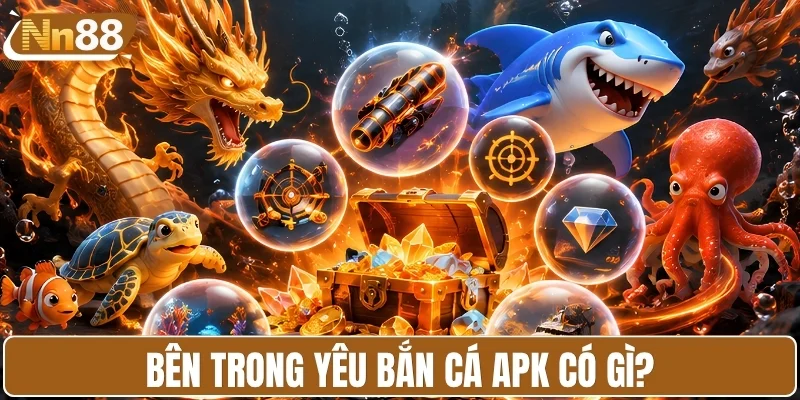 Bên trong yêu bắn cá APK có gì?