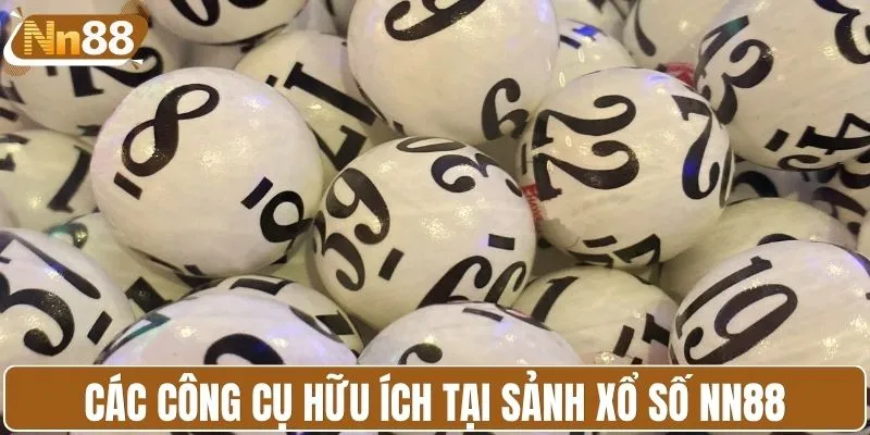 Khám phá các công cụ hữu ích tại sảnh xổ số NN88