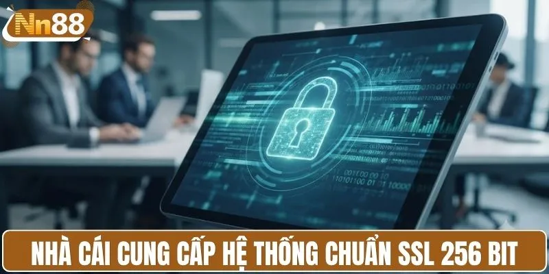 Nhà cái cung cấp hệ thống hiện đại chuẩn SSL 256 bit