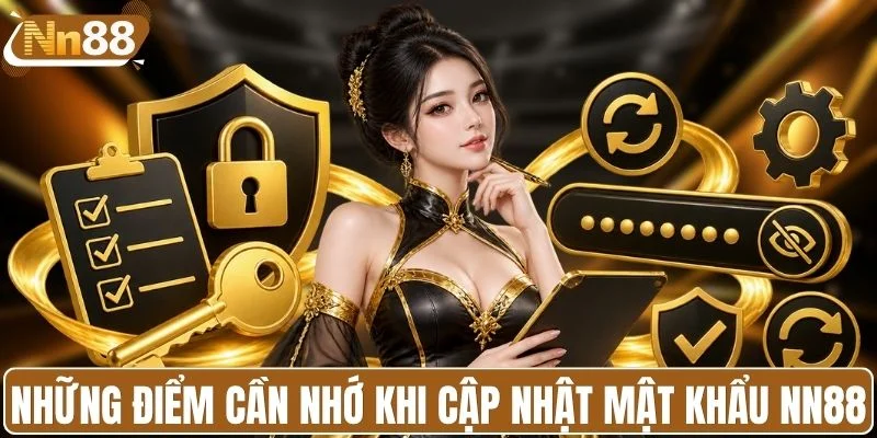 Những điểm cần nhớ khi cập nhật mật khẩu NN88