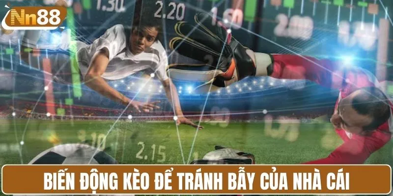 Phân tích biến động kèo để tránh bẫy của nhà cái